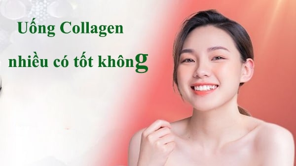 Uống Collagen nhiều có tốt không?